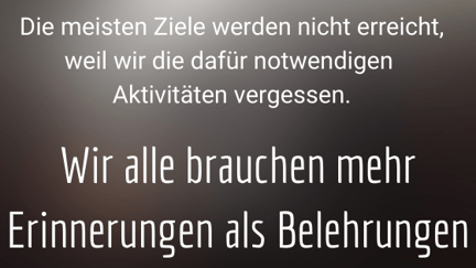 Wir brauchen mehr Erinnerungen als Belehrungen